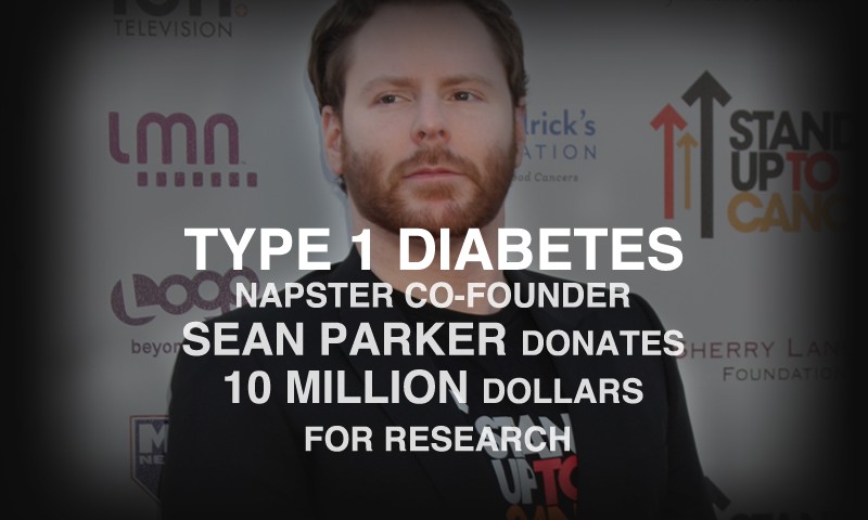 Type 1 Diabetes: Sean Parker, Tech Billionaire, Donates $10 Million to Research